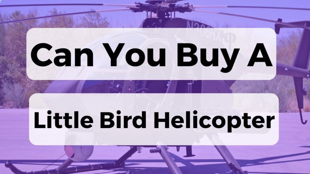 Can You Buy A Little Bird Helicopter?