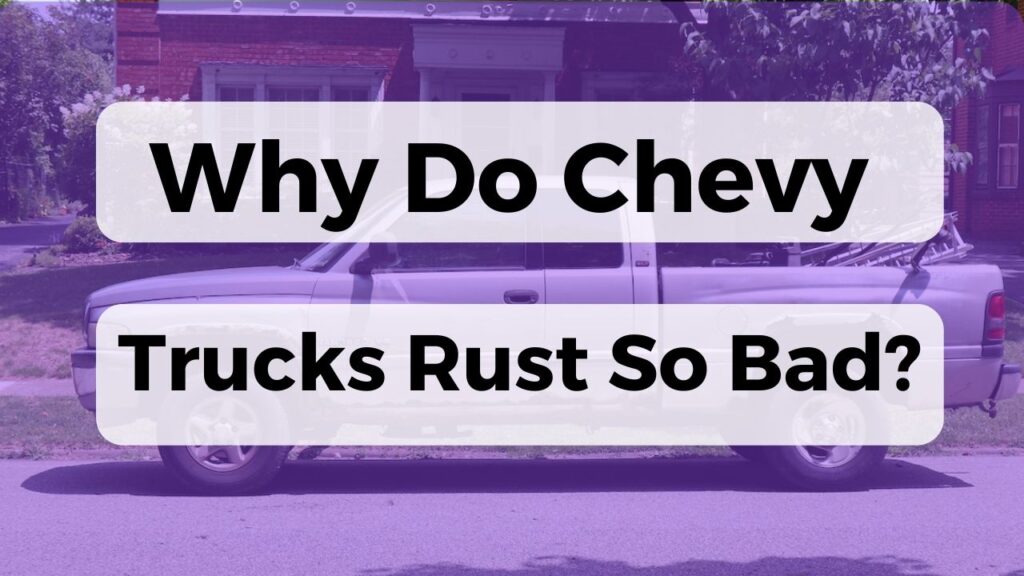 Why Do Chevy Trucks Rust So Bad?