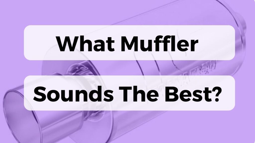 What Muffler Sounds The Best?