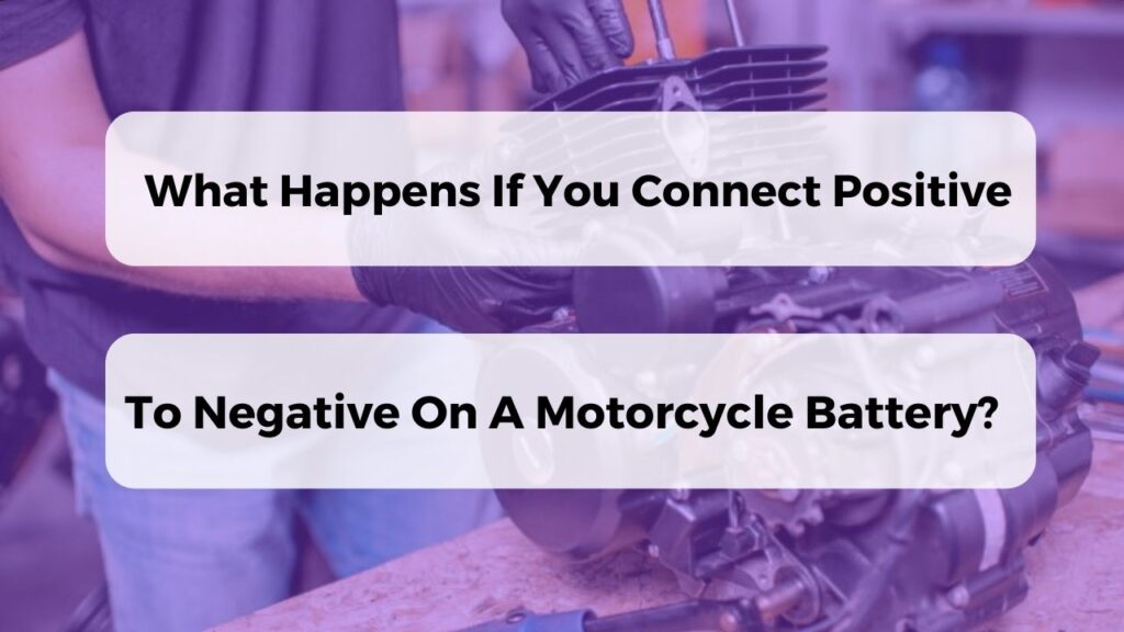 What Happens If You Connect Positive To Negative On A Motorcycle Battery?