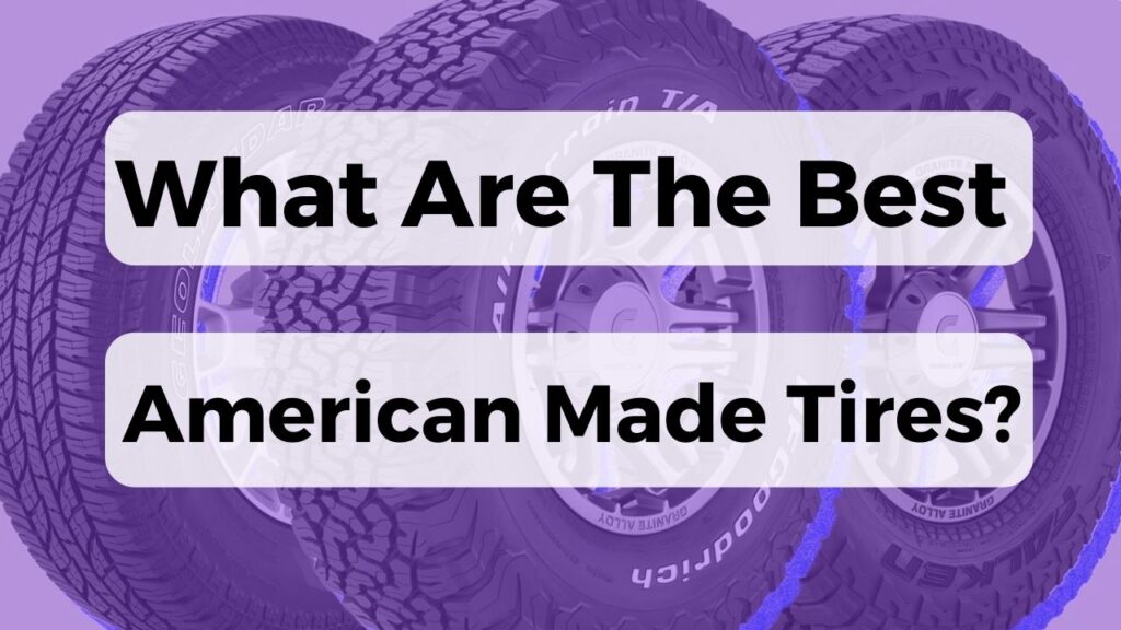 What Are The Best American Made Tires?