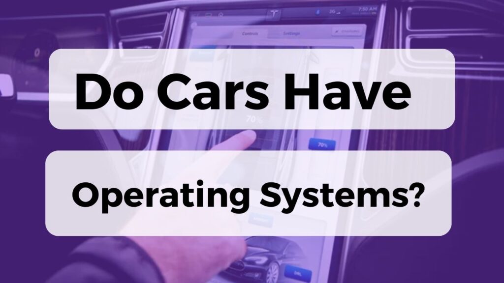 Do Cars Have Operating Systems?