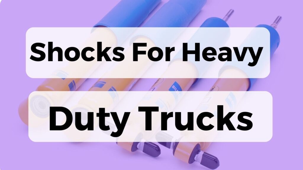 Best Shocks For Heavy Duty Trucks