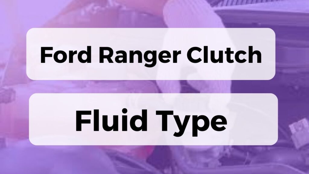 Ford Ranger Clutch Fluid Type