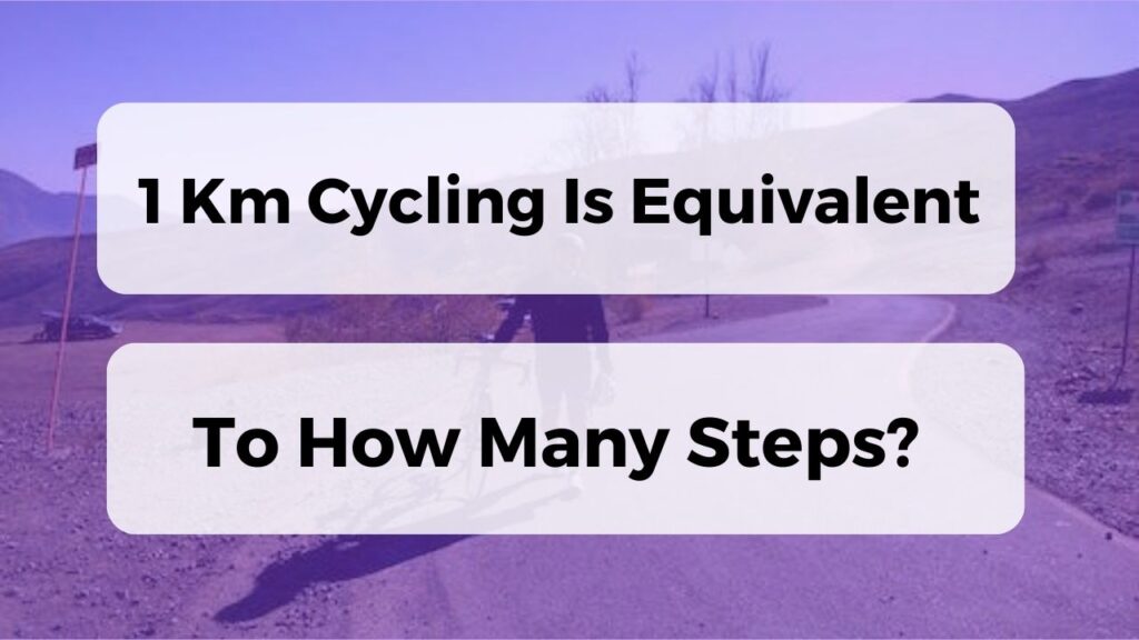 1 Km Cycling Is Equivalent To How Many Steps?