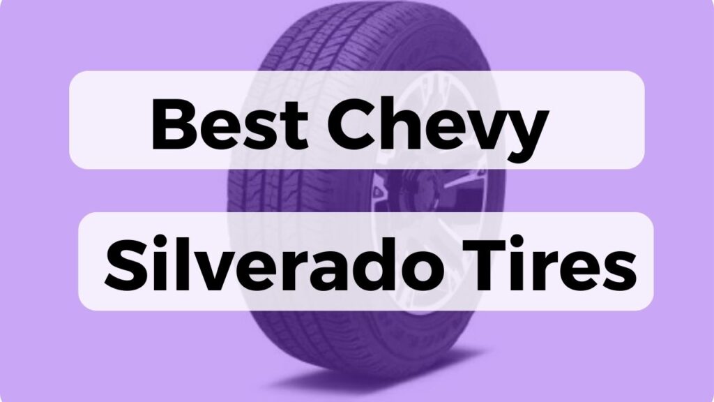 Best Chevy Silverado Tires