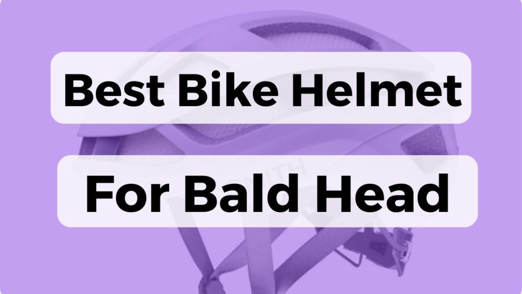 Best Bike Helmet For Bald Head