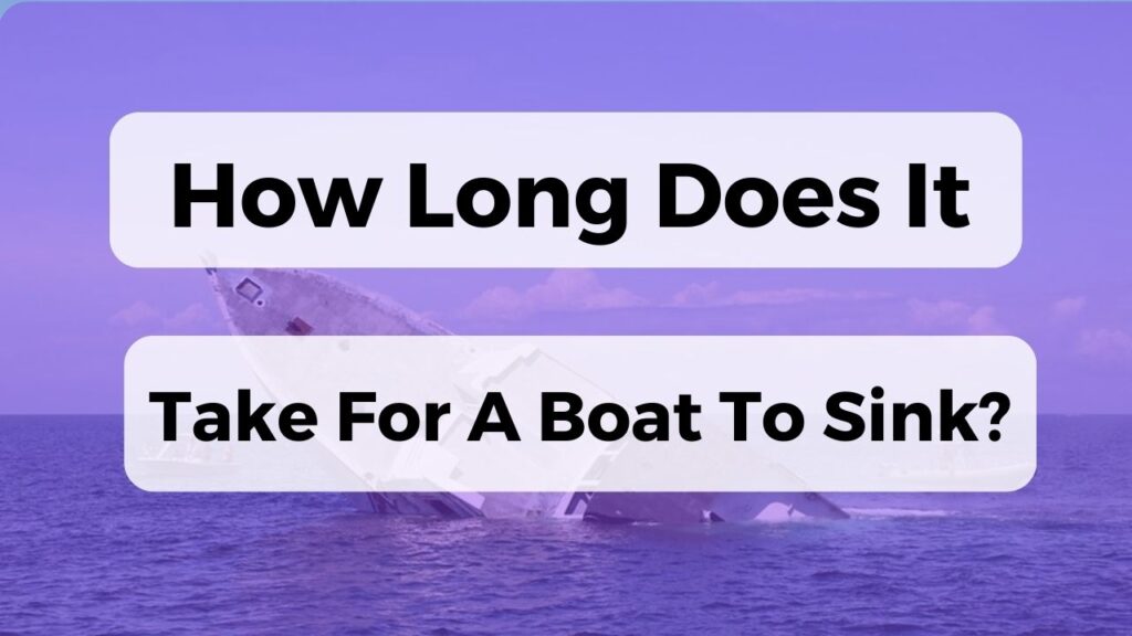 How Long Does It Take For A Boat To Sink?